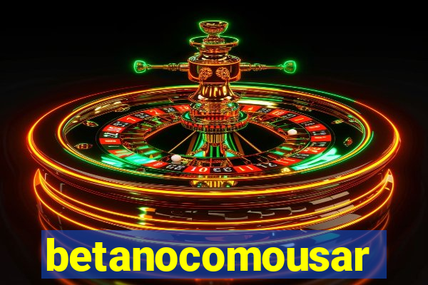 betanocomousar