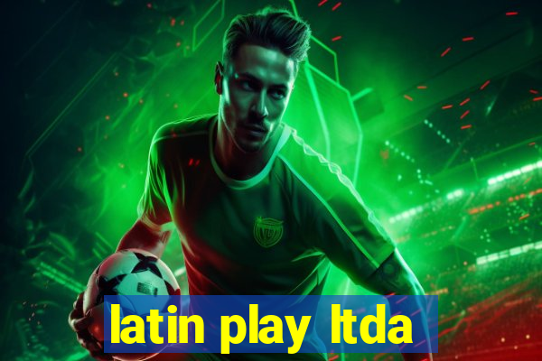 latin play ltda