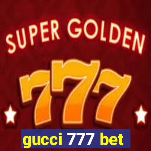 gucci 777 bet