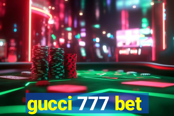 gucci 777 bet