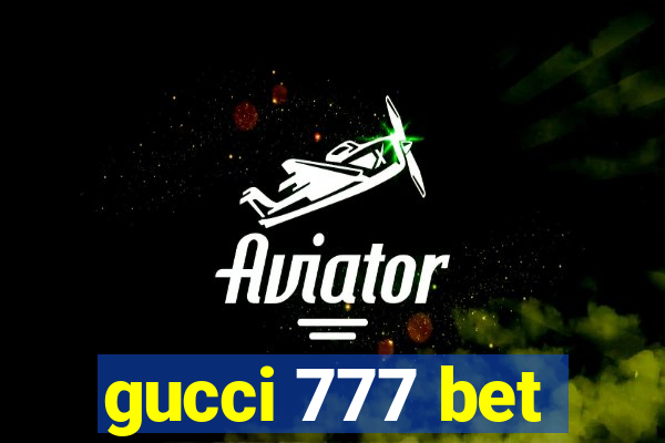 gucci 777 bet