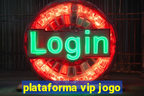 plataforma vip jogo