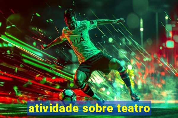 atividade sobre teatro