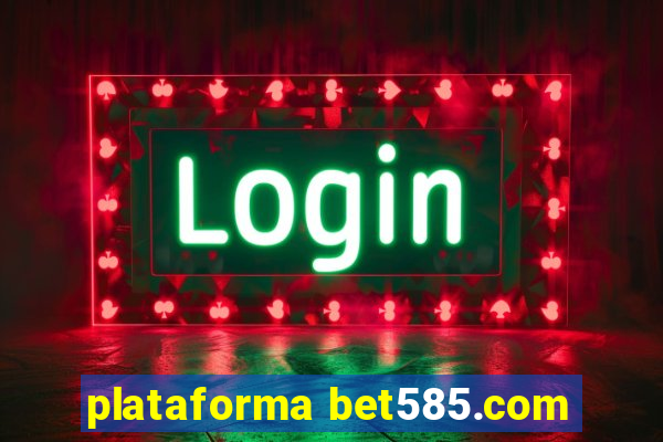 plataforma bet585.com