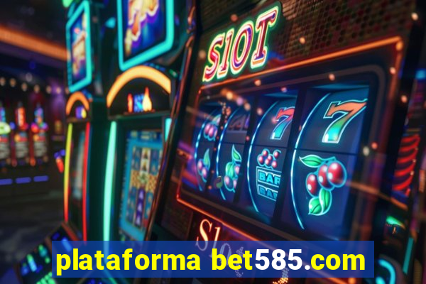 plataforma bet585.com