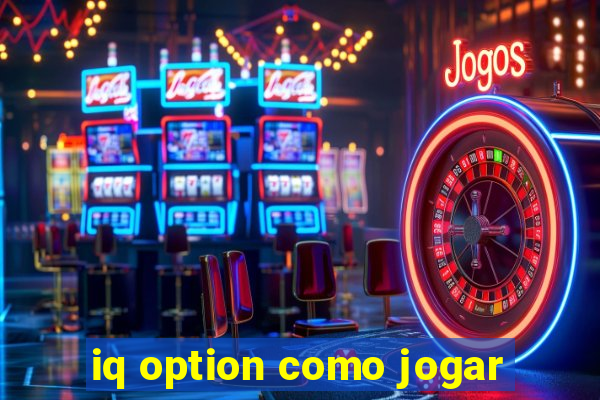 iq option como jogar