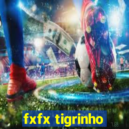 fxfx tigrinho