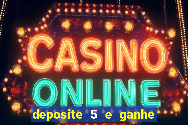 deposite 5 e ganhe 50 reais