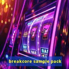 breakcore sample pack