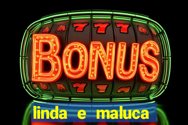 linda e maluca orochi letra