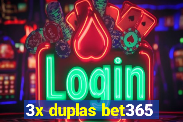 3x duplas bet365