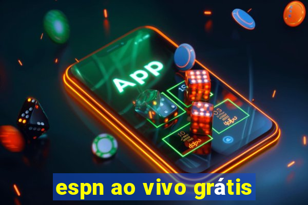 espn ao vivo grátis