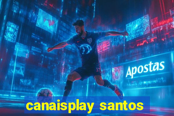 canaisplay santos