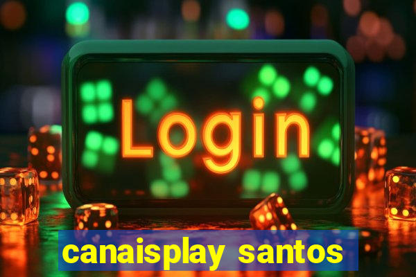 canaisplay santos