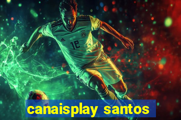 canaisplay santos