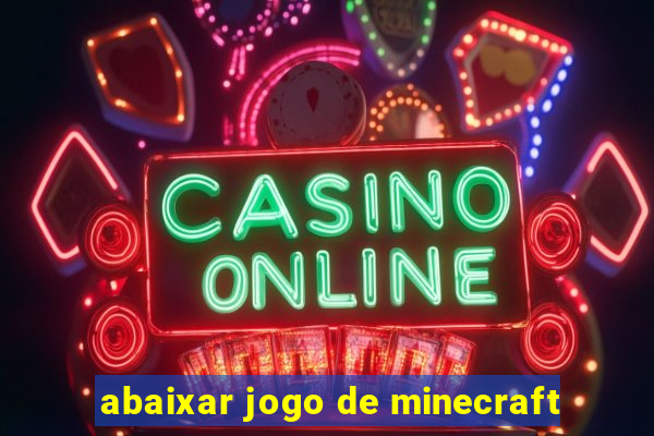 abaixar jogo de minecraft