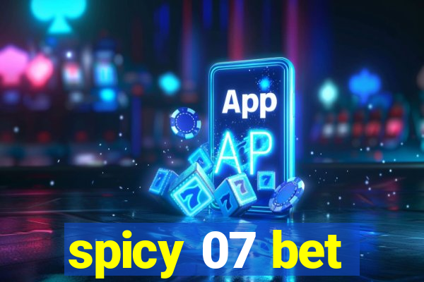 spicy 07 bet