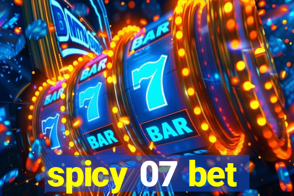 spicy 07 bet