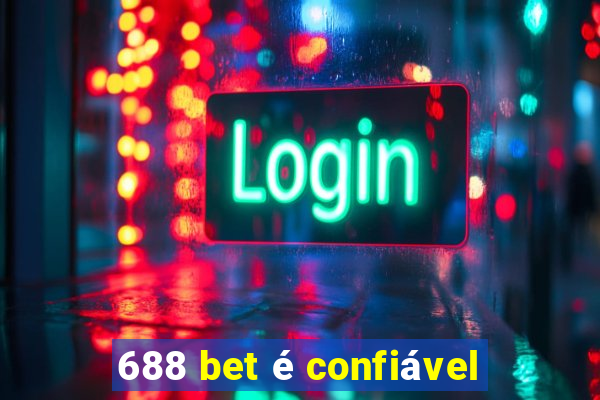 688 bet é confiável