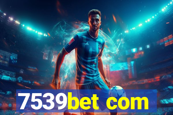 7539bet com