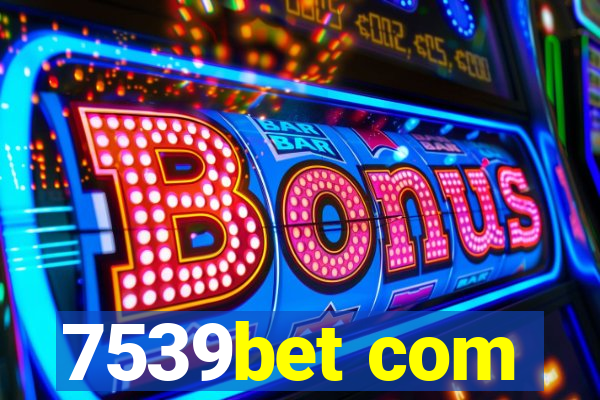 7539bet com