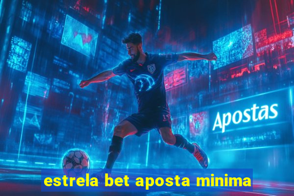 estrela bet aposta minima