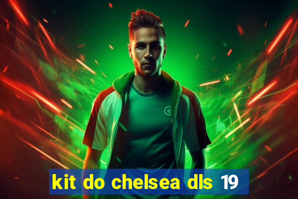 kit do chelsea dls 19