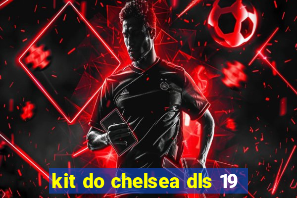 kit do chelsea dls 19