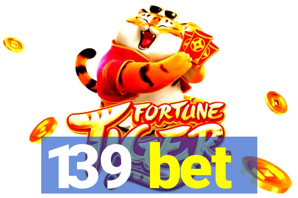 139 bet