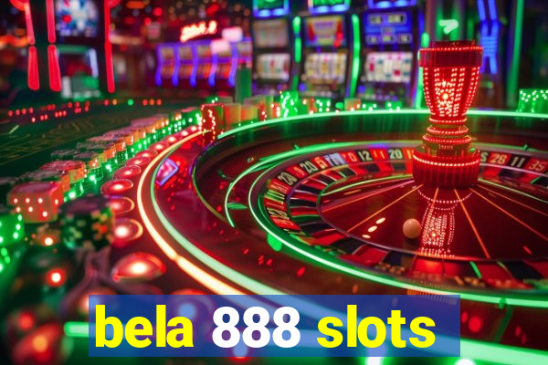 bela 888 slots