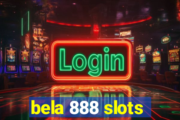 bela 888 slots