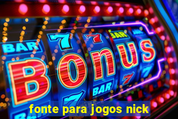 fonte para jogos nick