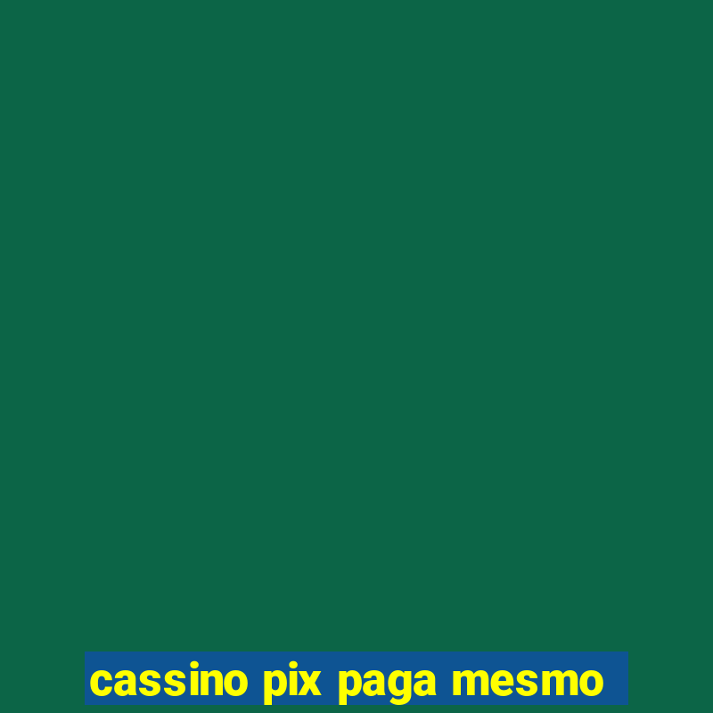 cassino pix paga mesmo