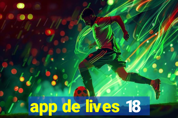 app de lives 18