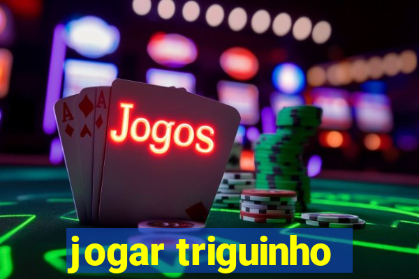 jogar triguinho