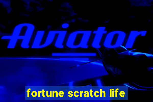 fortune scratch life