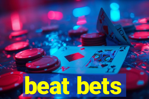 beat bets