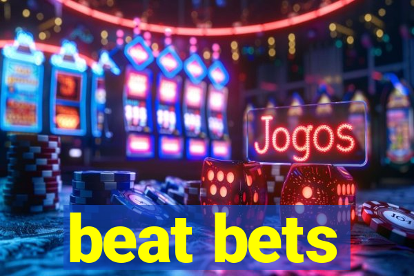 beat bets