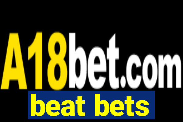 beat bets