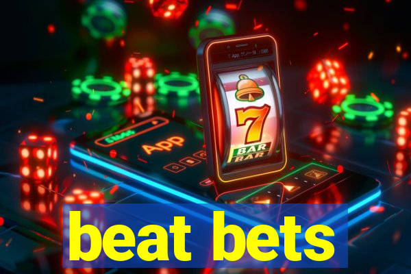 beat bets