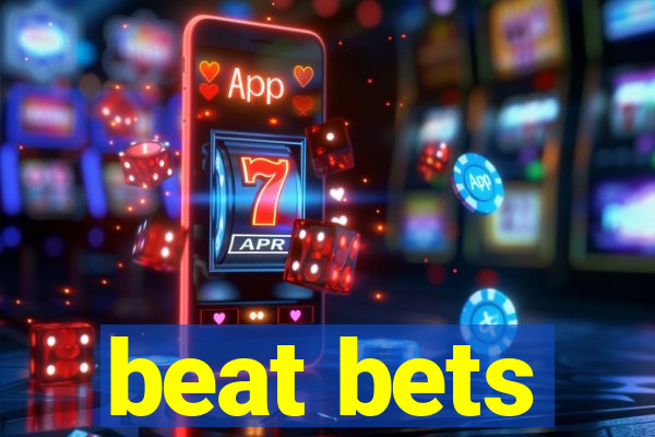 beat bets