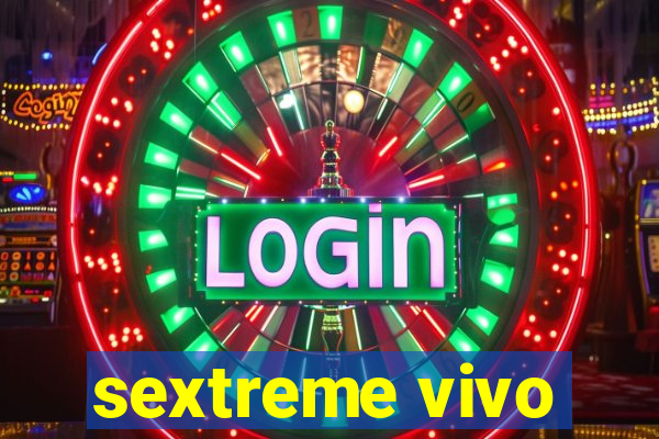 sextreme vivo