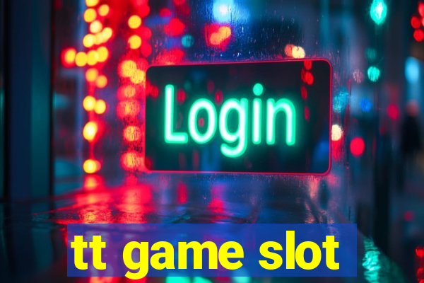 tt game slot