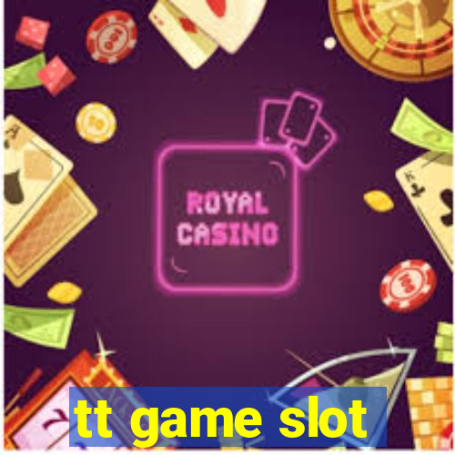 tt game slot