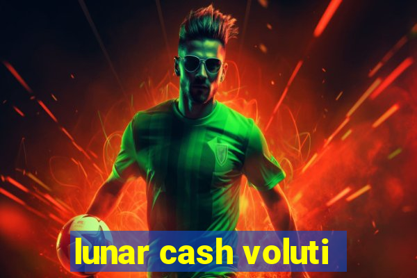 lunar cash voluti