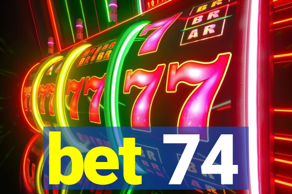 bet 74