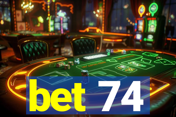 bet 74