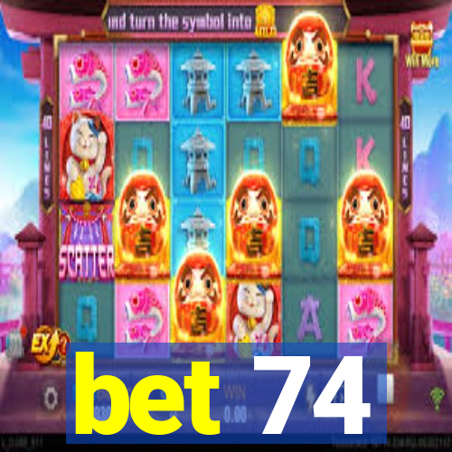 bet 74