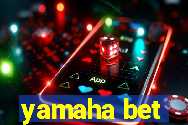 yamaha bet