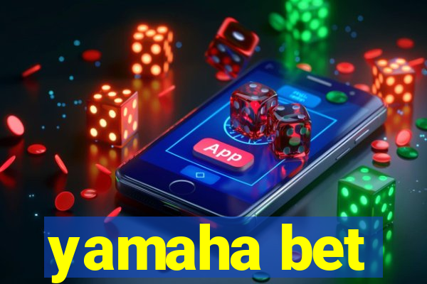 yamaha bet